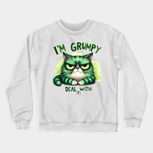 I'm grumpy deal with it Funny Cat Quote Hilarious Sayings Humor Gift Crewneck Sweatshirt